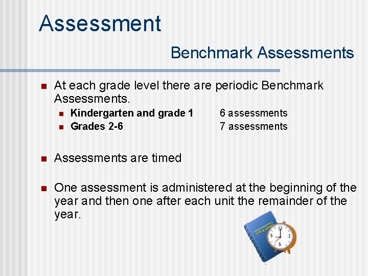 Assessment Benchmark Assessments n At each grade level there are periodic Benchmark Assessments. n