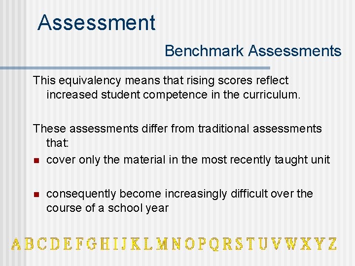 Assessment Benchmark Assessments This equivalency means that rising scores reflect increased student competence in