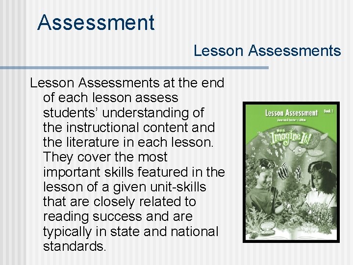 Assessment Lesson Assessments at the end of each lesson assess students’ understanding of the