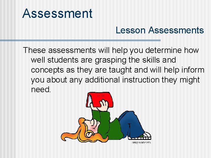 Assessment Lesson Assessments These assessments will help you determine how well students are grasping