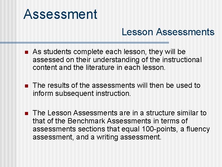 Assessment Lesson Assessments n As students complete each lesson, they will be assessed on