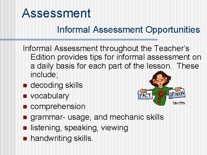 Assessment Informal Assessment Opportunities Informal Assessment throughout the Teacher’s Edition provides tips for informal