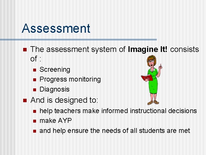 Assessment n The assessment system of Imagine It! consists of : n n Screening