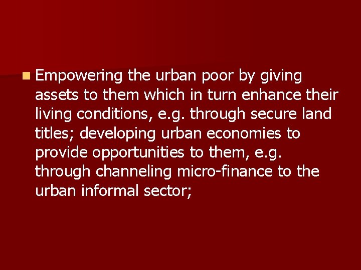 n Empowering the urban poor by giving assets to them which in turn enhance