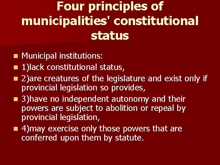 Four principles of municipalities' constitutional status n n n Municipal institutions: 1)lack constitutional status,