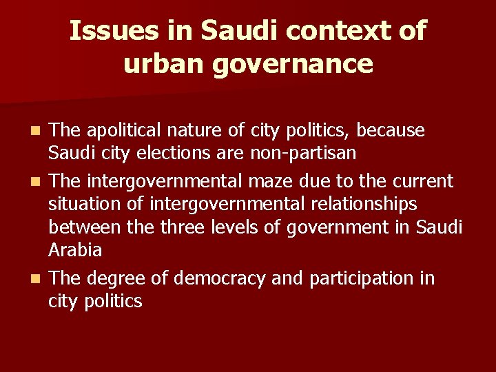 Issues in Saudi context of urban governance The apolitical nature of city politics, because