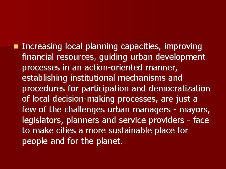 n Increasing local planning capacities, improving financial resources, guiding urban development processes in an
