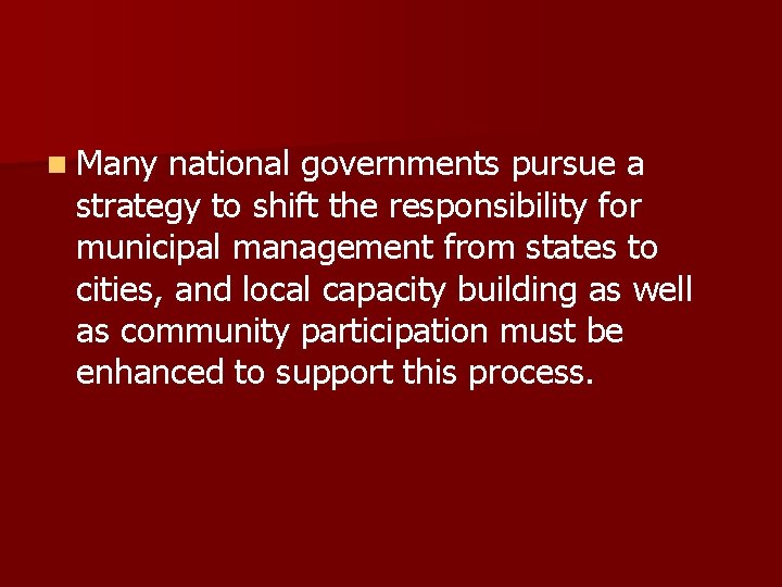 n Many national governments pursue a strategy to shift the responsibility for municipal management