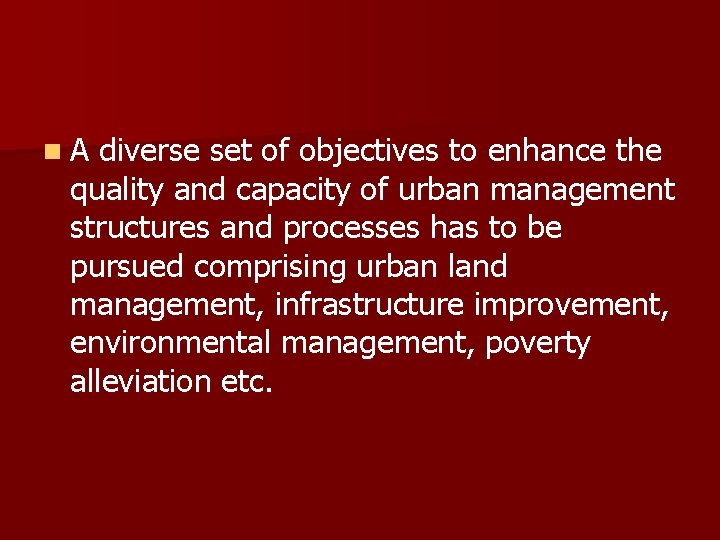 n A diverse set of objectives to enhance the quality and capacity of urban