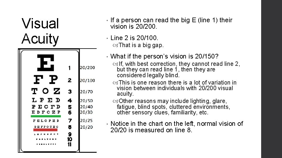 Visual Acuity • If a person can read the big E (line 1) their