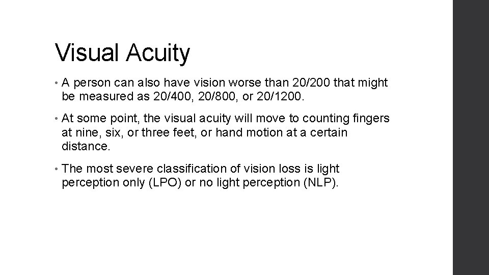 Visual Acuity • A person can also have vision worse than 20/200 that might