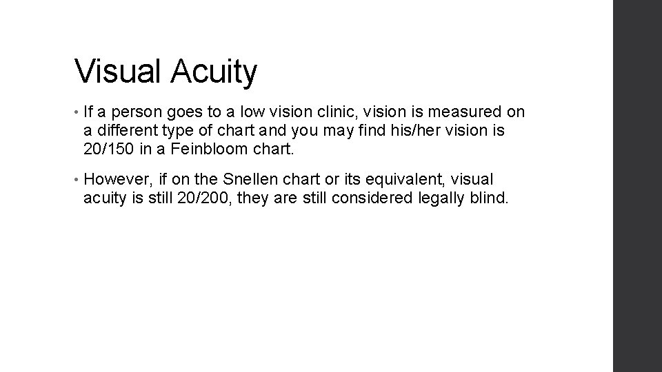 Visual Acuity • If a person goes to a low vision clinic, vision is