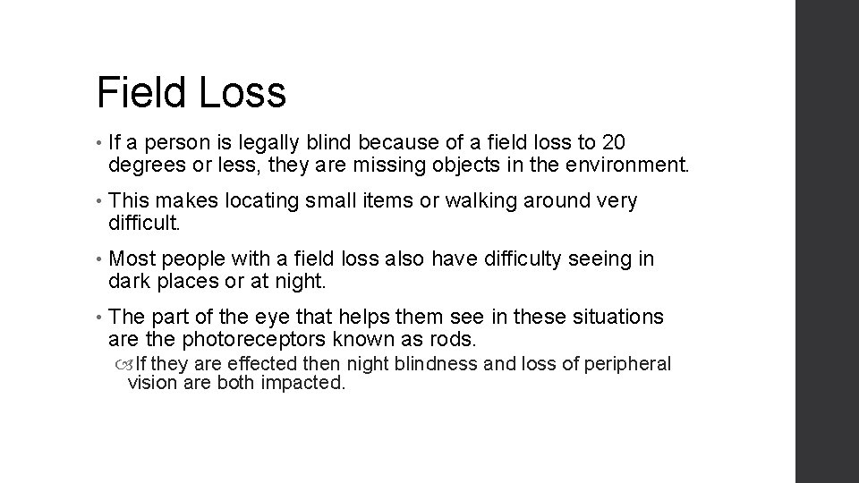 Field Loss • If a person is legally blind because of a field loss