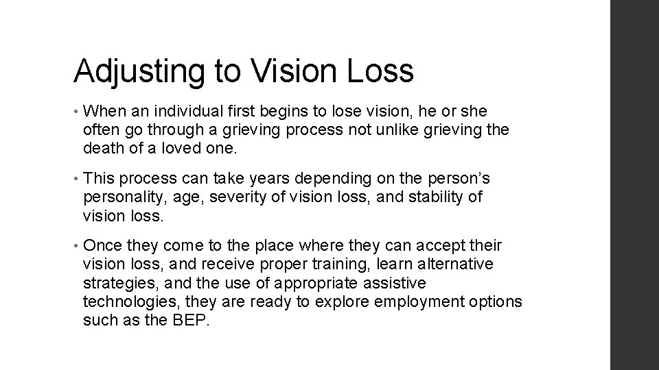 Adjusting to Vision Loss • When an individual first begins to lose vision, he