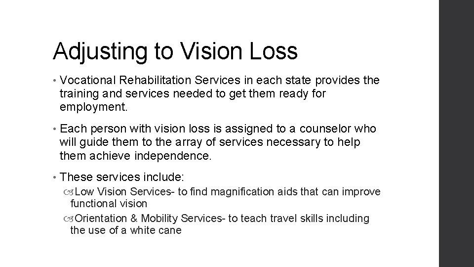 Adjusting to Vision Loss • Vocational Rehabilitation Services in each state provides the training