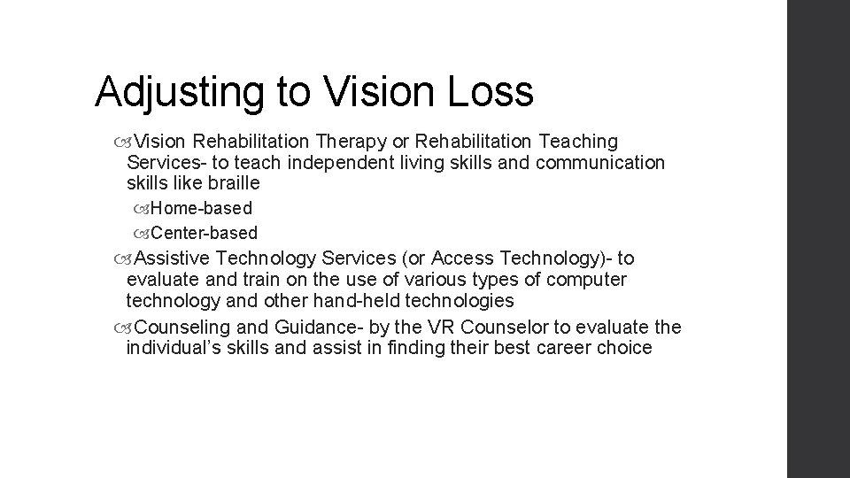 Adjusting to Vision Loss Vision Rehabilitation Therapy or Rehabilitation Teaching Services- to teach independent