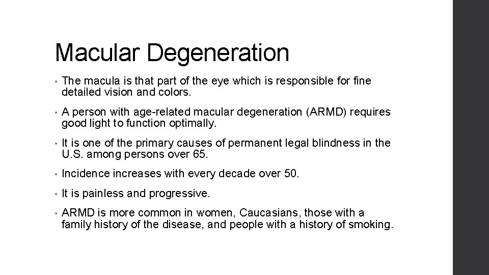 Macular Degeneration • The macula is that part of the eye which is responsible