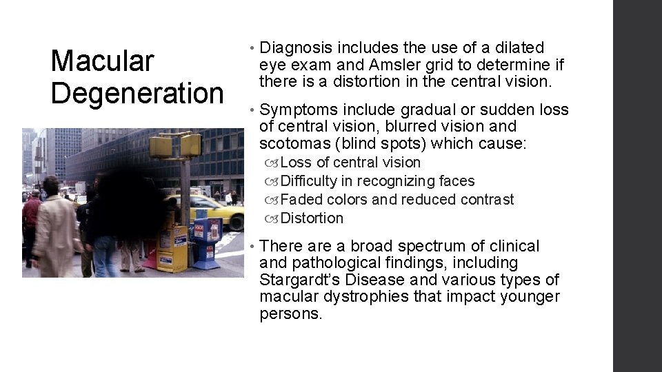 Macular Degeneration • Diagnosis includes the use of a dilated eye exam and Amsler