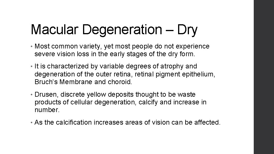 Macular Degeneration – Dry • Most common variety, yet most people do not experience