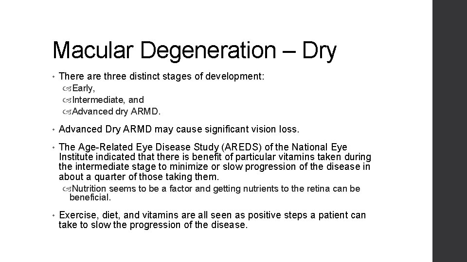 Macular Degeneration – Dry • There are three distinct stages of development: Early, Intermediate,