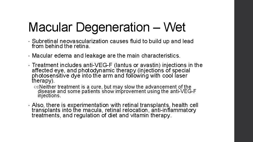 Macular Degeneration – Wet • Subretinal neovascularization causes fluid to build up and lead