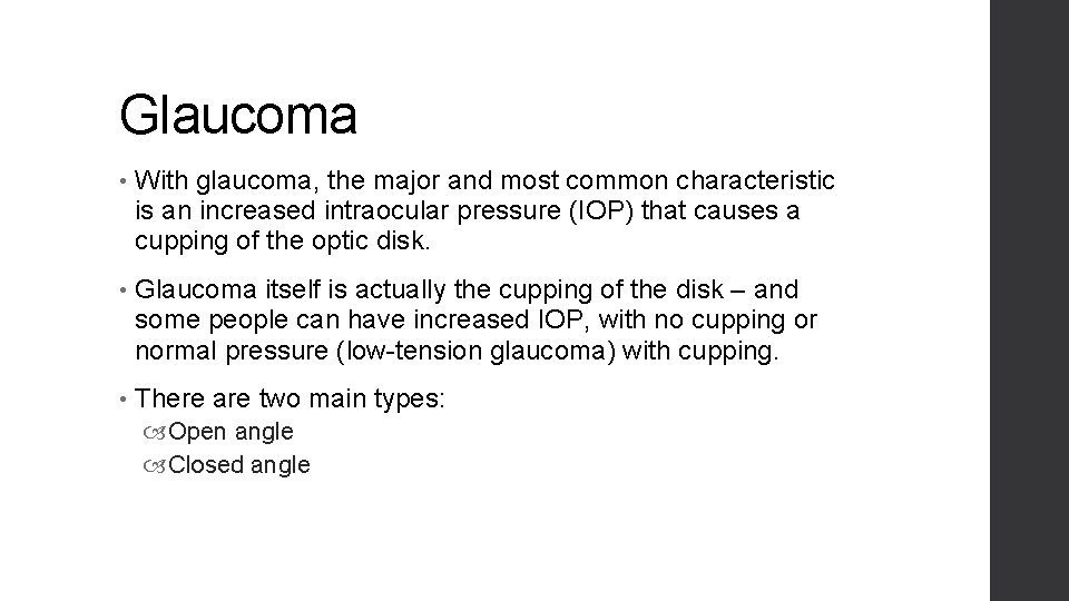 Glaucoma • With glaucoma, the major and most common characteristic is an increased intraocular