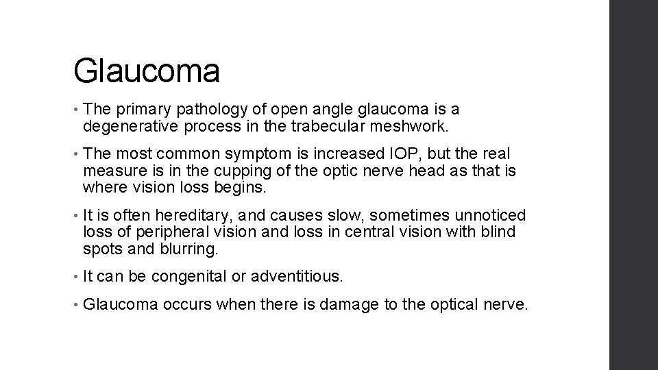 Glaucoma • The primary pathology of open angle glaucoma is a degenerative process in