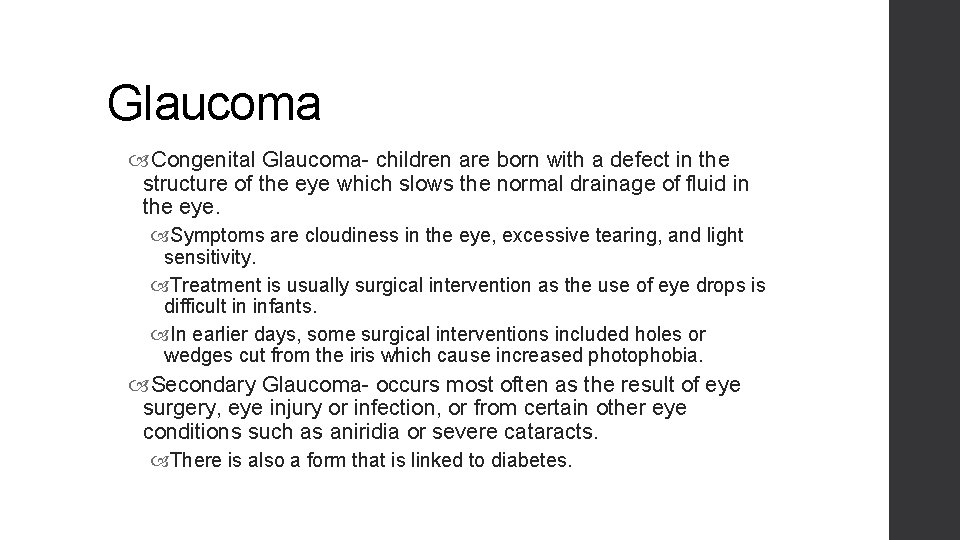 Glaucoma Congenital Glaucoma- children are born with a defect in the structure of the