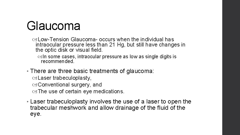Glaucoma Low-Tension Glaucoma- occurs when the individual has intraocular pressure less than 21 Hg,