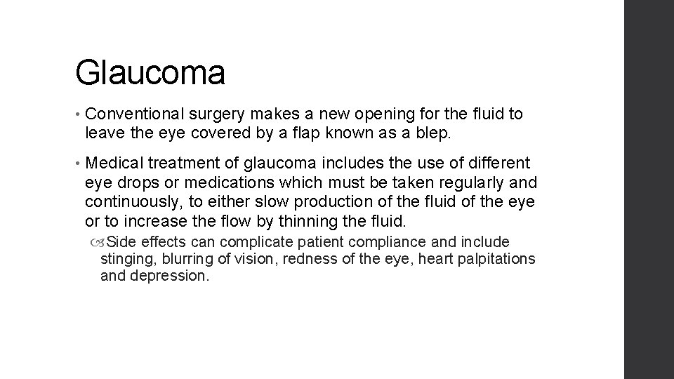 Glaucoma • Conventional surgery makes a new opening for the fluid to leave the