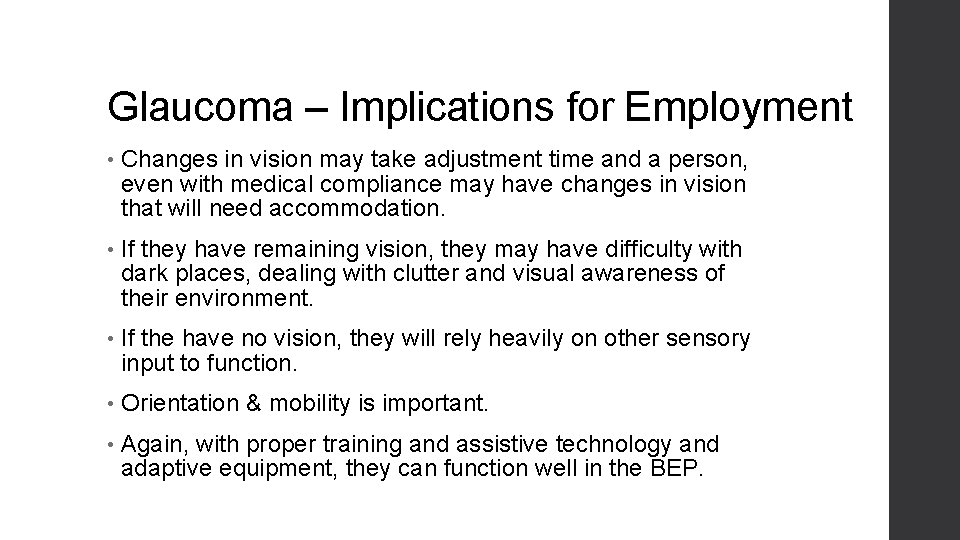 Glaucoma – Implications for Employment • Changes in vision may take adjustment time and