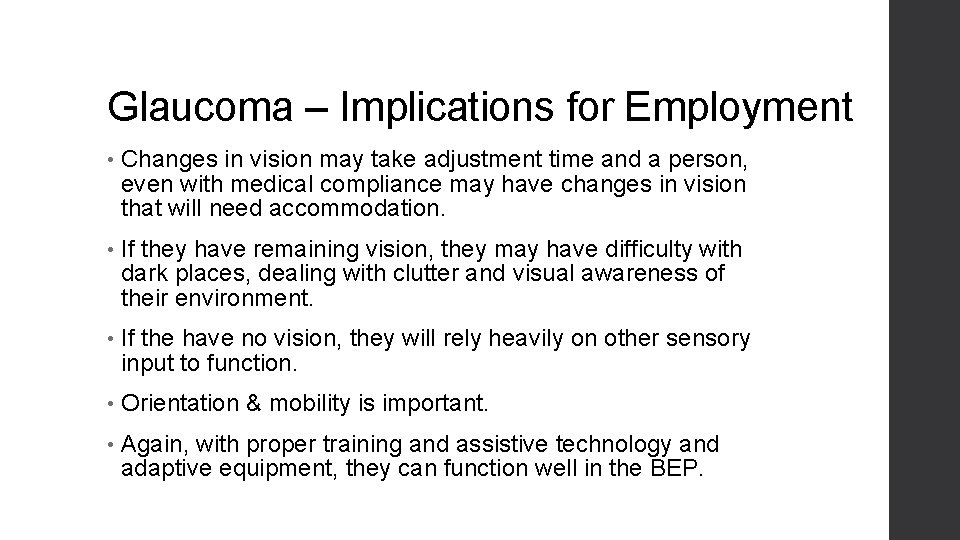 Glaucoma – Implications for Employment • Changes in vision may take adjustment time and