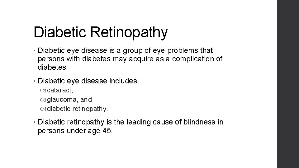 Diabetic Retinopathy • Diabetic eye disease is a group of eye problems that persons