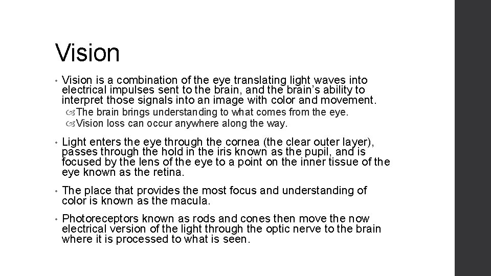Vision • Vision is a combination of the eye translating light waves into electrical