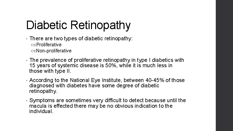 Diabetic Retinopathy • There are two types of diabetic retinopathy: Proliferative Non-proliferative • The