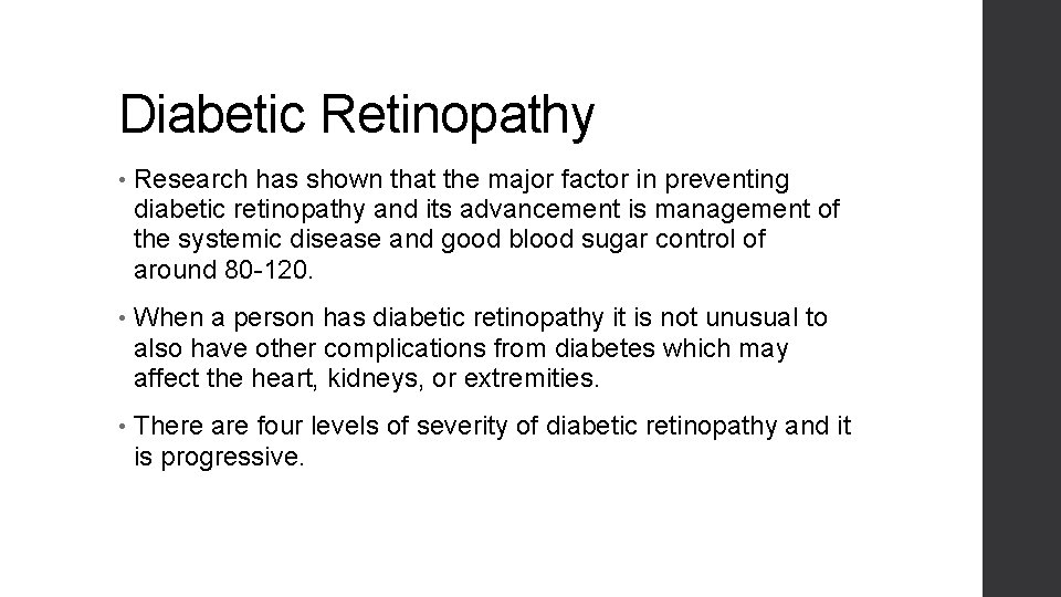 Diabetic Retinopathy • Research has shown that the major factor in preventing diabetic retinopathy