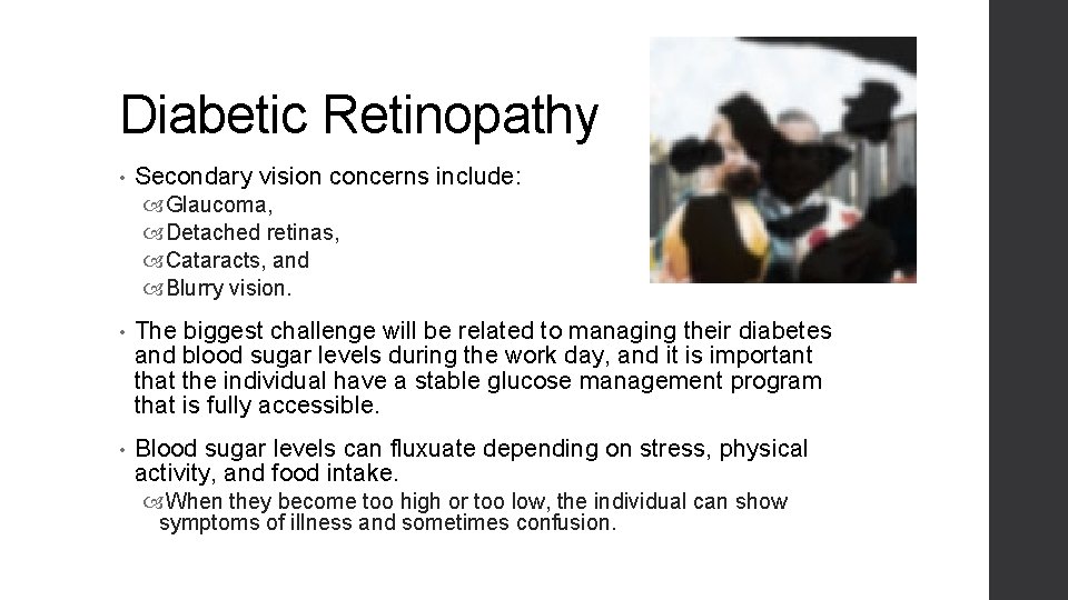 Diabetic Retinopathy • Secondary vision concerns include: Glaucoma, Detached retinas, Cataracts, and Blurry vision.