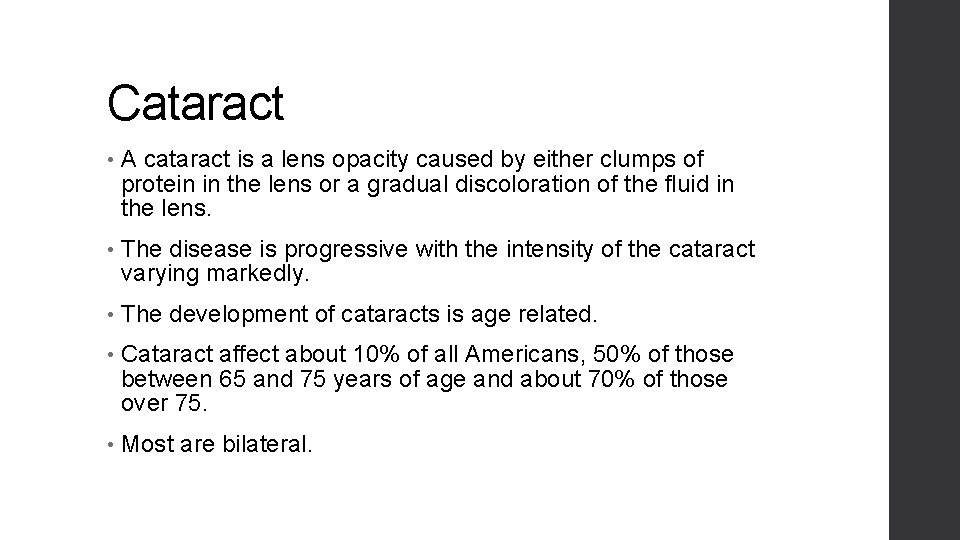 Cataract • A cataract is a lens opacity caused by either clumps of protein