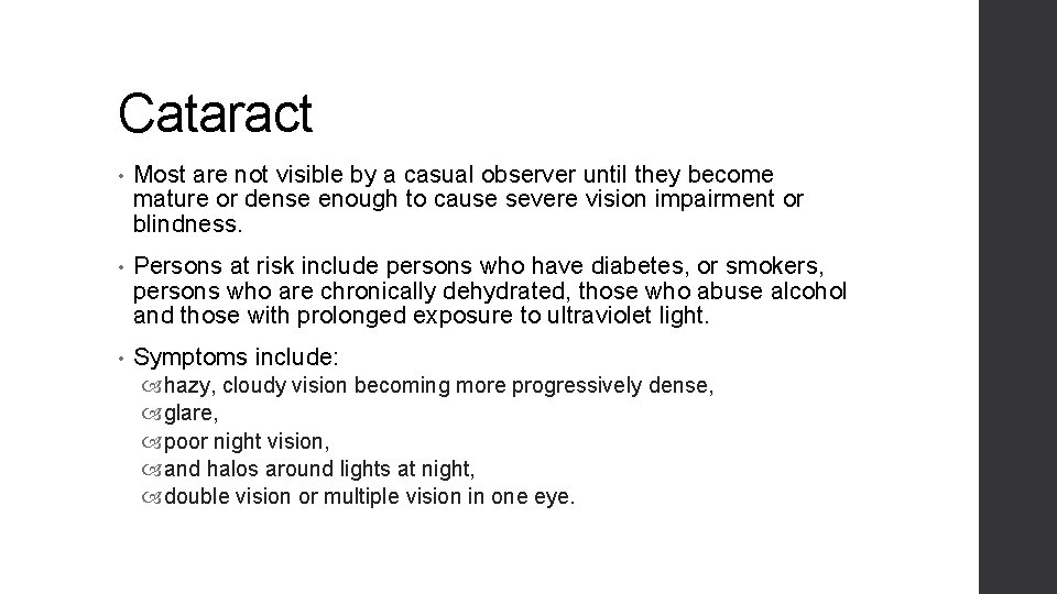 Cataract • Most are not visible by a casual observer until they become mature