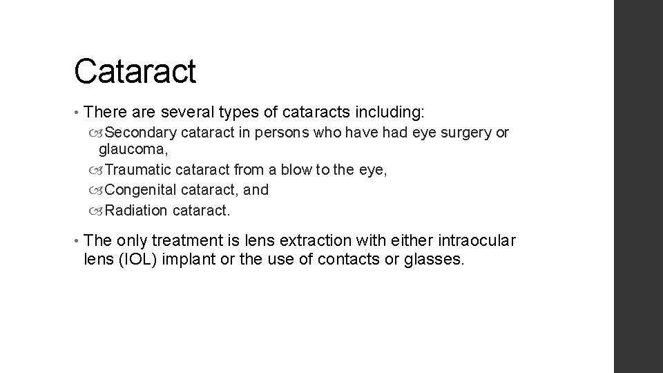 Cataract • There are several types of cataracts including: Secondary cataract in persons who