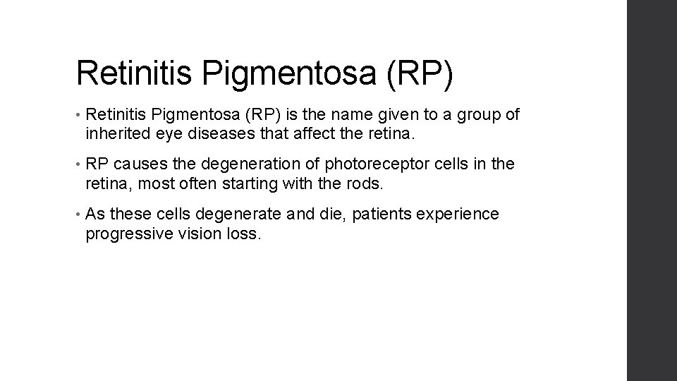 Retinitis Pigmentosa (RP) • Retinitis Pigmentosa (RP) is the name given to a group