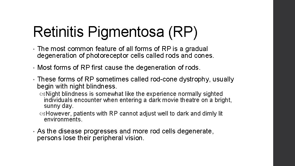 Retinitis Pigmentosa (RP) • The most common feature of all forms of RP is