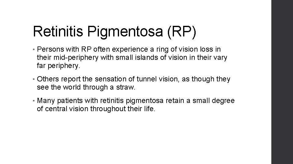 Retinitis Pigmentosa (RP) • Persons with RP often experience a ring of vision loss
