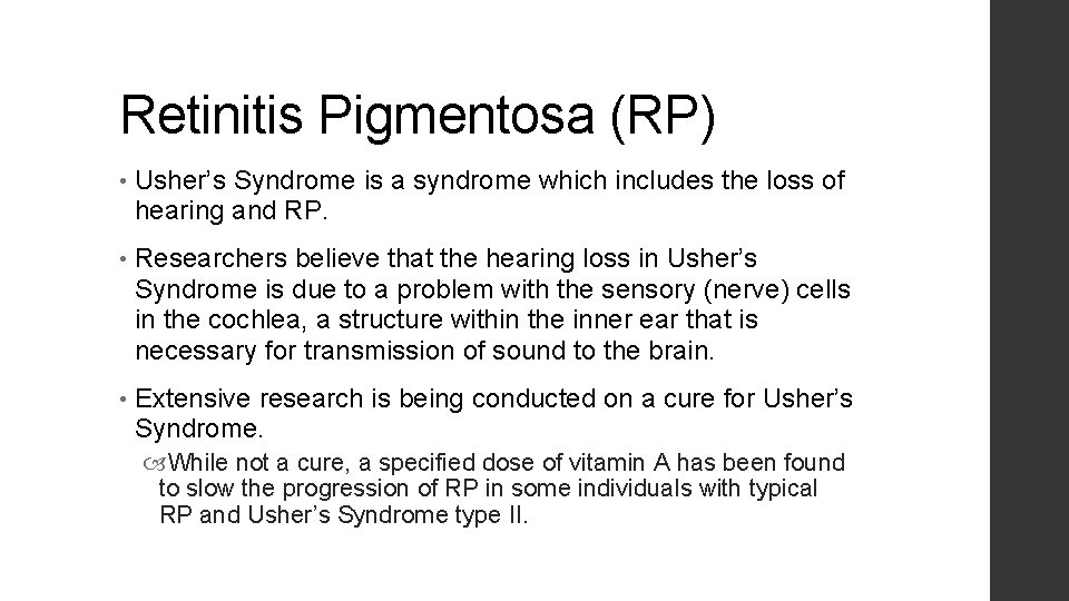 Retinitis Pigmentosa (RP) • Usher’s Syndrome is a syndrome which includes the loss of