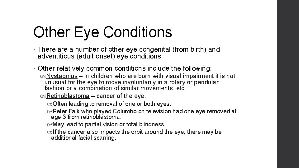 Other Eye Conditions • There a number of other eye congenital (from birth) and