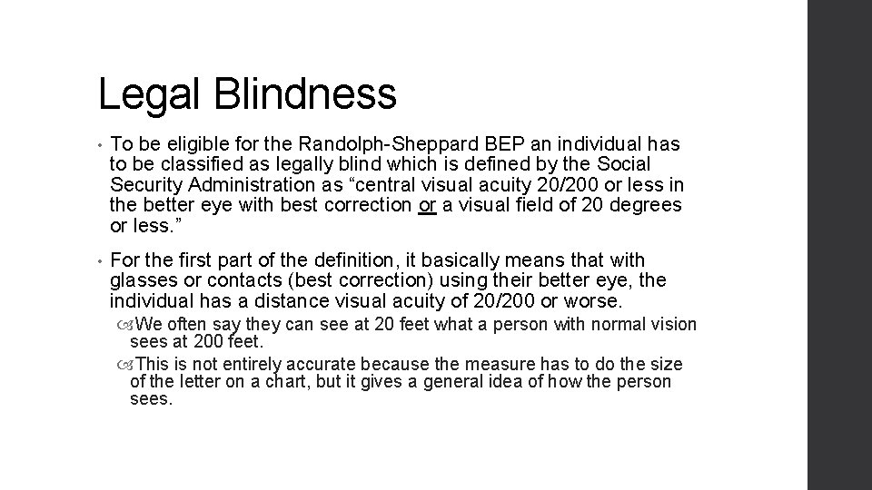 Legal Blindness • To be eligible for the Randolph-Sheppard BEP an individual has to