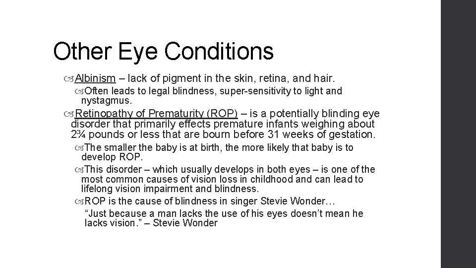 Other Eye Conditions Albinism – lack of pigment in the skin, retina, and hair.