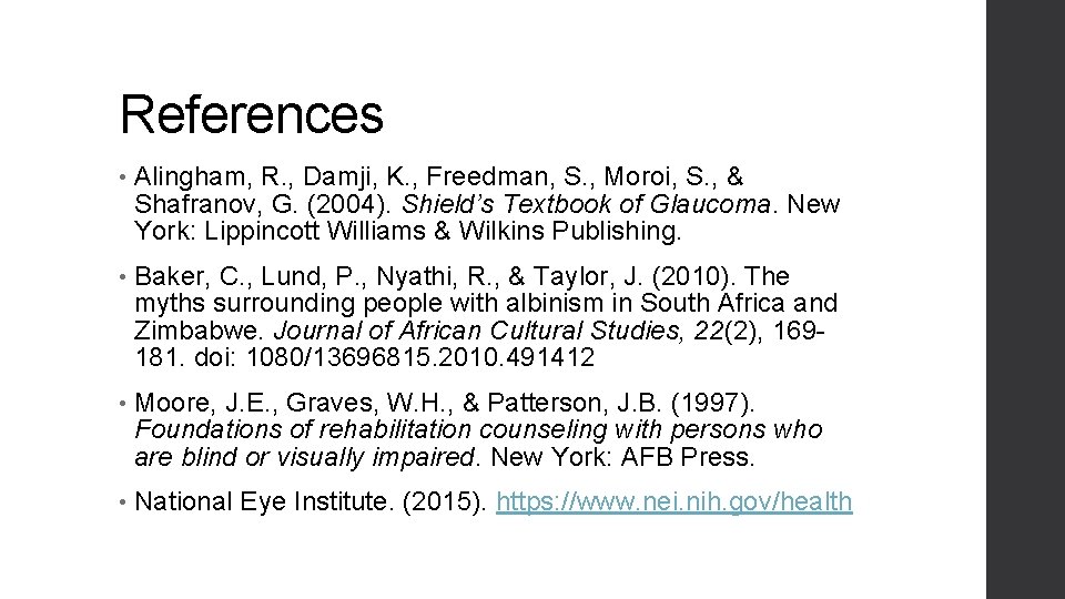 References • Alingham, R. , Damji, K. , Freedman, S. , Moroi, S. ,