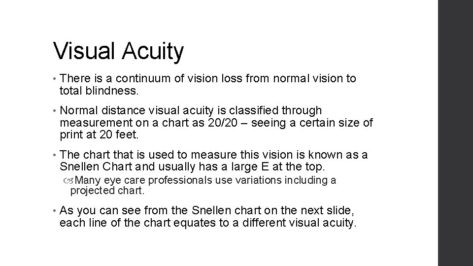 Visual Acuity • There is a continuum of vision loss from normal vision to