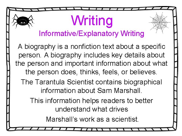 Writing Informative/Explanatory Writing A biography is a nonfiction text about a specific person. A